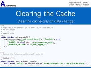 Blog - shawnhooper.ca 
Twitter - @shawnhooper
Clearing the Cache
Clear the cache only on data change
 
