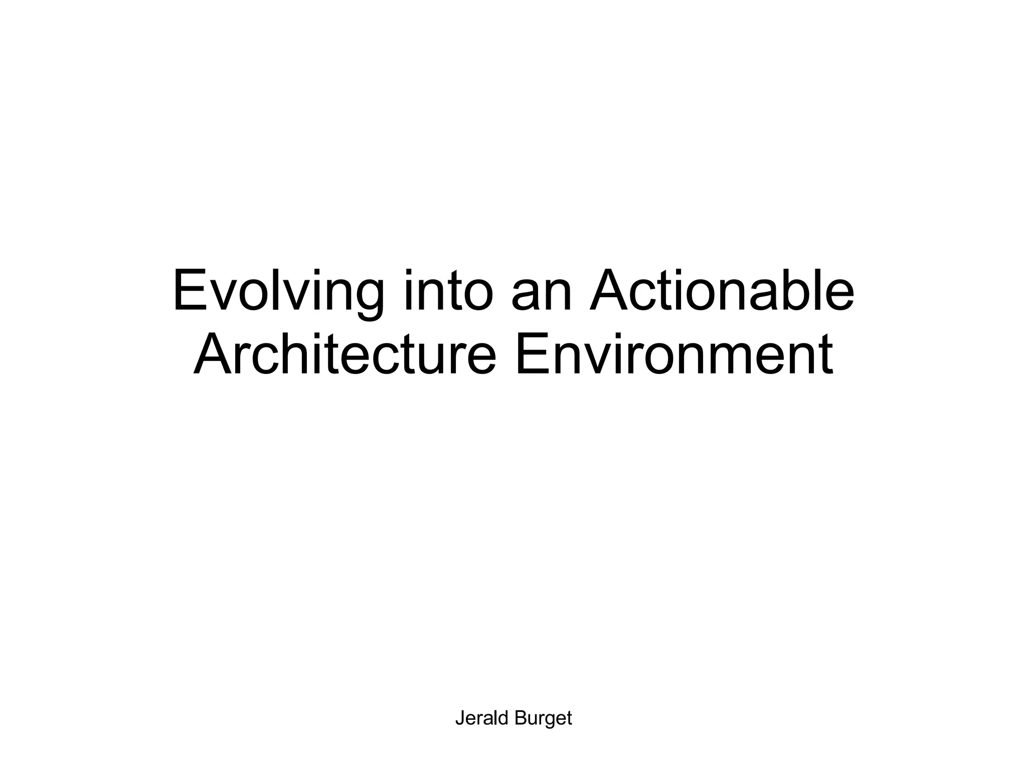 Evolving into an Actionable Architecture Environment 