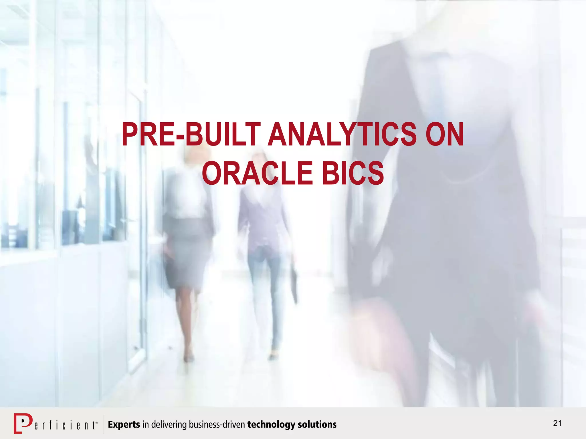 21
PRE-BUILT ANALYTICS ON
ORACLE BICS
 