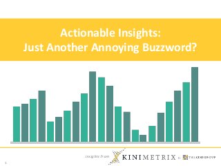 insights from
1
Actionable Insights:
Just Another Annoying Buzzword?
 
