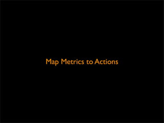 Map Metrics to Actions
 