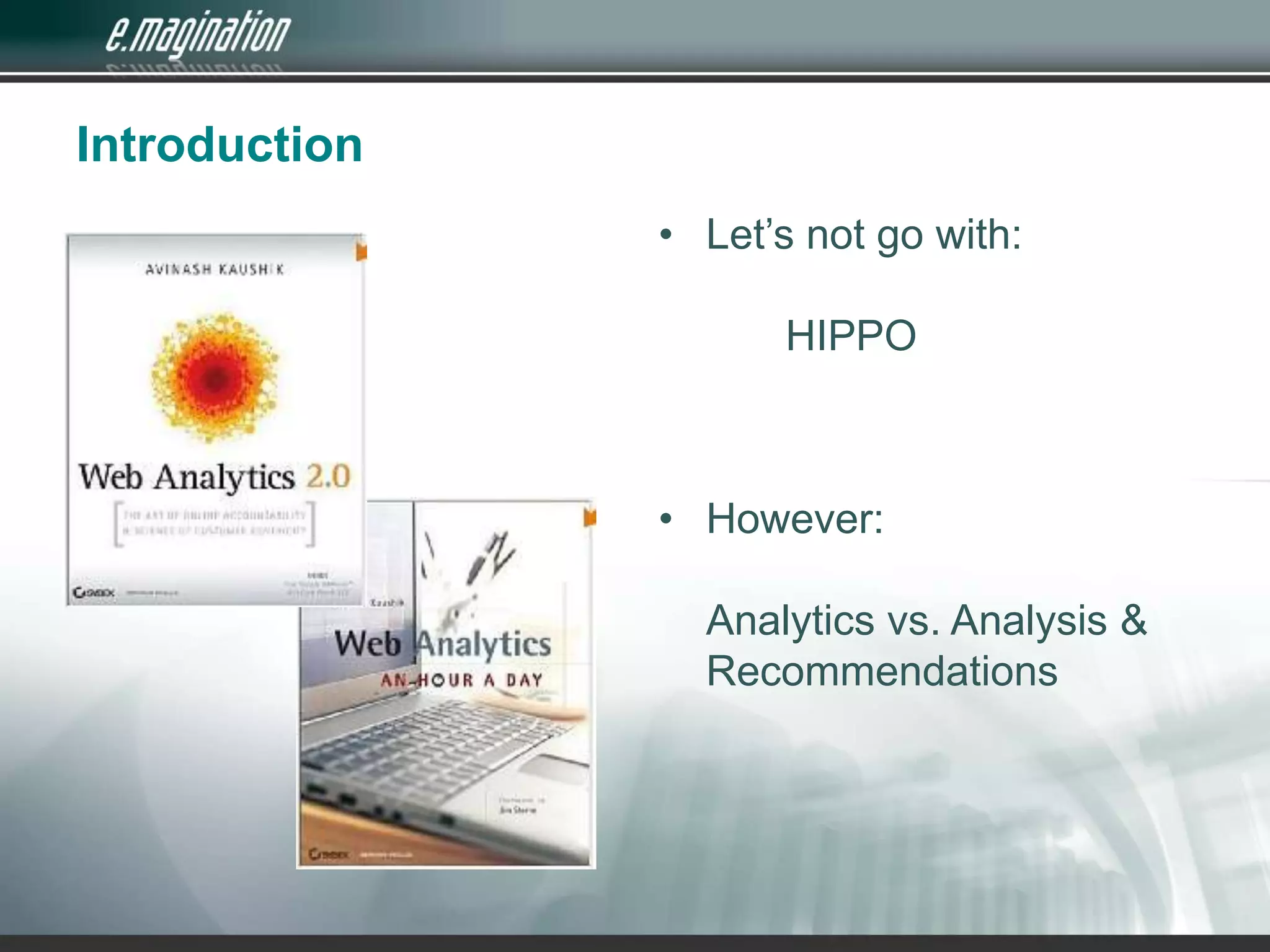IntroductionLet’s not go with:	HIPPOHowever:Analytics vs. Analysis & Recommendations