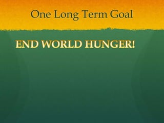 One Long Term Goal
 