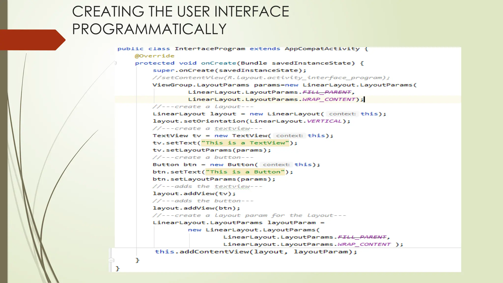 CREATING THE USER INTERFACE
PROGRAMMATICALLY
 