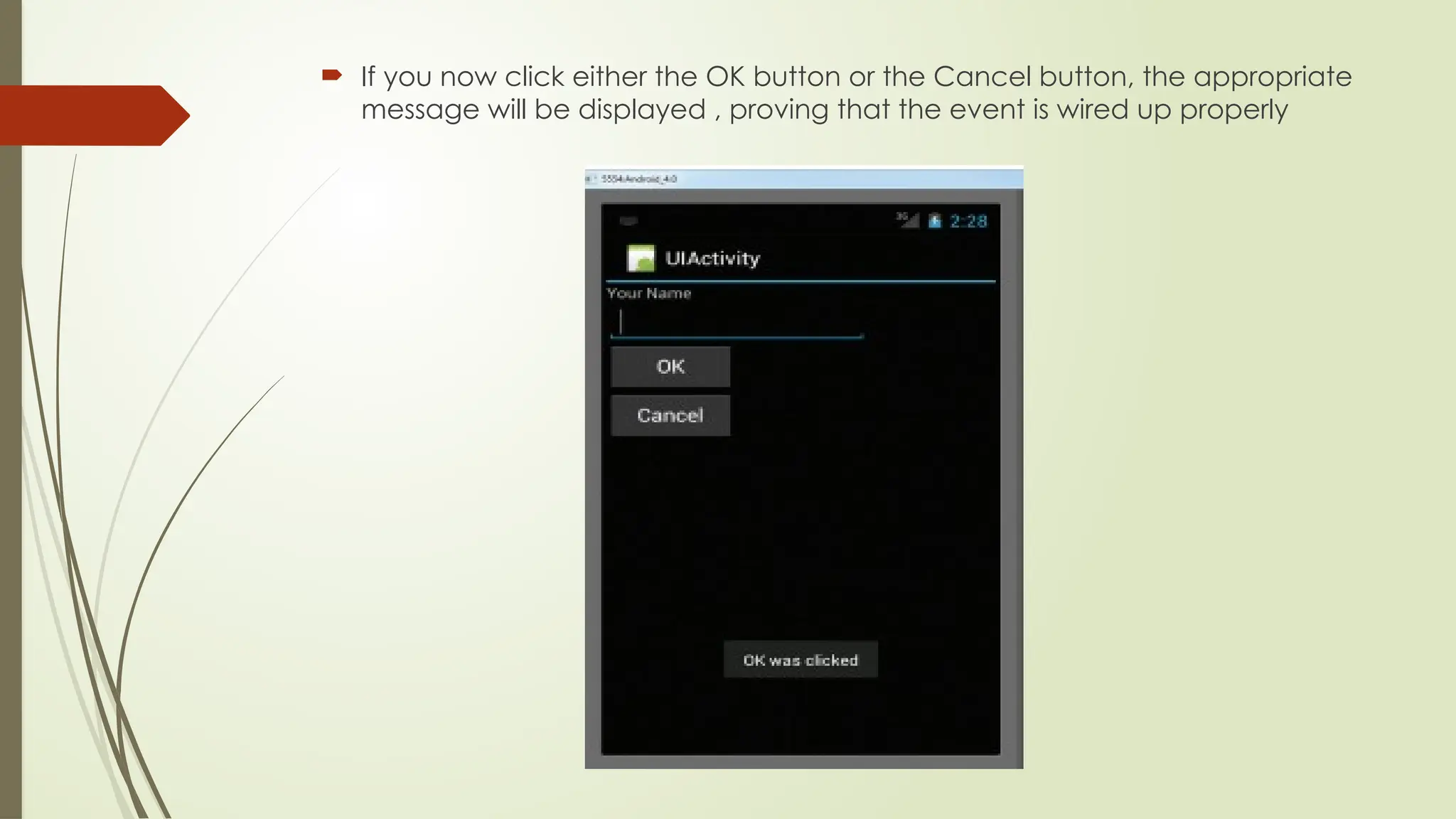  If you now click either the OK button or the Cancel button, the appropriate
message will be displayed , proving that the event is wired up properly
 