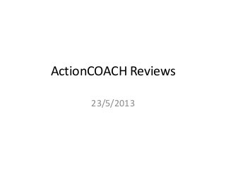 ActionCOACH Reviews
23/5/2013
 
