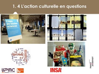 1. 4 L'action culturelle en questions
 