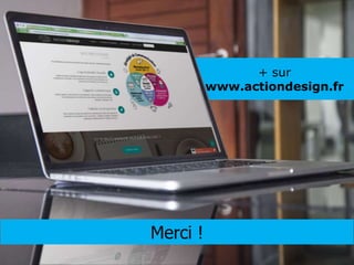Merci !
+ sur
www.actiondesign.fr
 