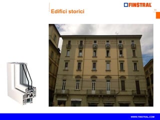 11 
www.finstral.com © 
WWW.FINSTRAL.COM 
Edifici storici 
 