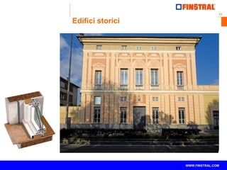 13 
www.finstral.com © 
WWW.FINSTRAL.COM 
Edifici storici 
 