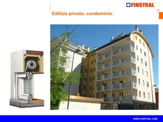 24 
www.finstral.com © 
WWW.FINSTRAL.COM 
Edilizia privata: condominio. 
 
