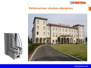 26 
www.finstral.com © 
WWW.FINSTRAL.COM 
Edilizia privata: strutture alberghiere 
 