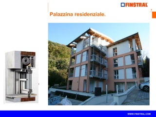 9 
www.finstral.com © 
WWW.FINSTRAL.COM 
Palazzina residenziale. 
 
