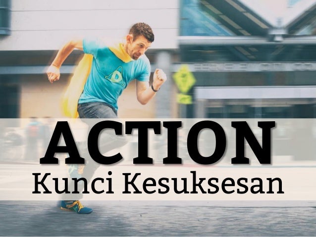 Action kunci kesuksesan 