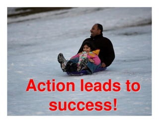 Action leads to
  success!
 