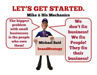 Mike & His Mechanics




     Michael Said
     brandStrategy
 