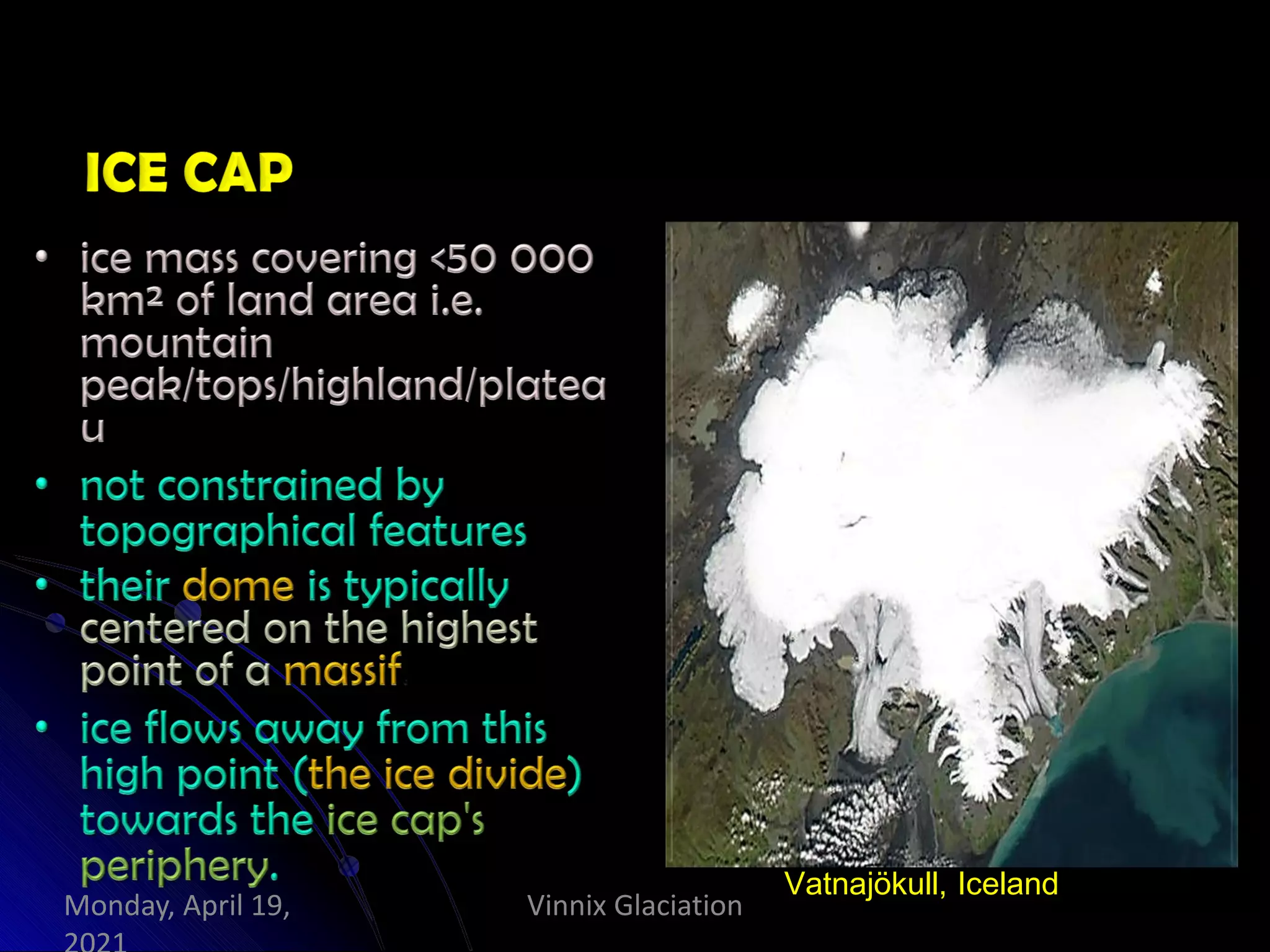 Vatnajökull, Iceland
Vinnix Glaciation
Monday, April 19,
 
