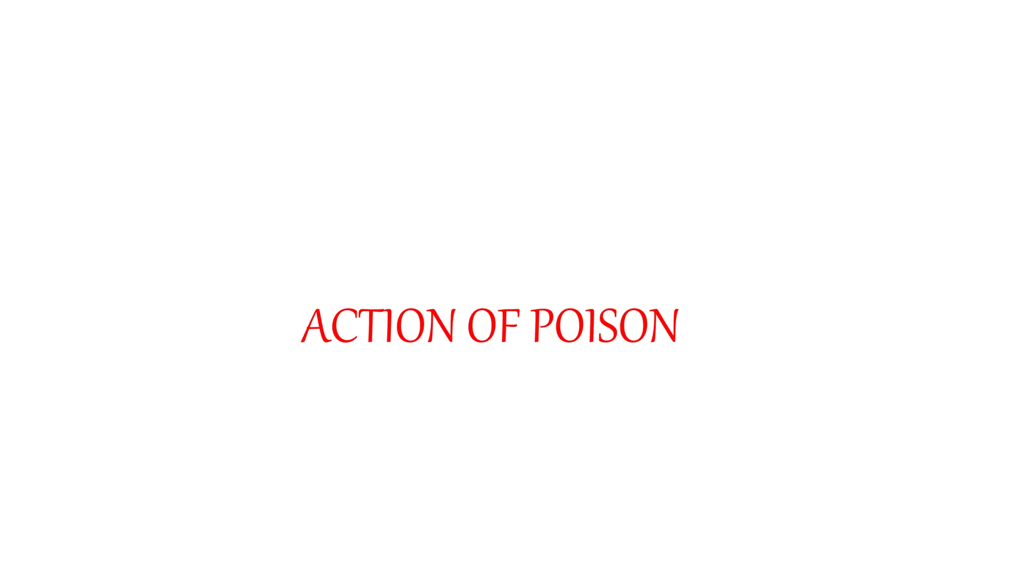 ACTION OF POISON
 