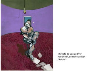 «Retrato de George Dyer
hablando», de Francis Bacon -
Christie's
 