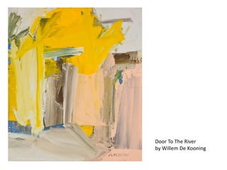 Door To The River
by Willem De Kooning
 
