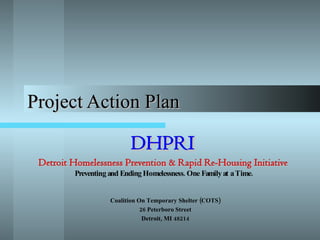 Project Action Plan Coalition On Temporary Shelter (COTS) 26 Peterboro Street Detroit, MI 48214 