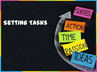 Setting Tasks
 