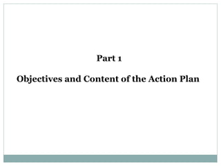 Part 1
Objectives and Content of the Action Plan
 