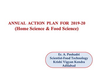 Er. A. Poshadri
Scientist-Food Technology
Krishi Vigyan Kendra
Adilabad
 