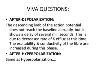 In a Myelinated Nerve Fibre an Action Potential
travels by SALTATORY Conduction, which is in
a jumping manner from one Nod...