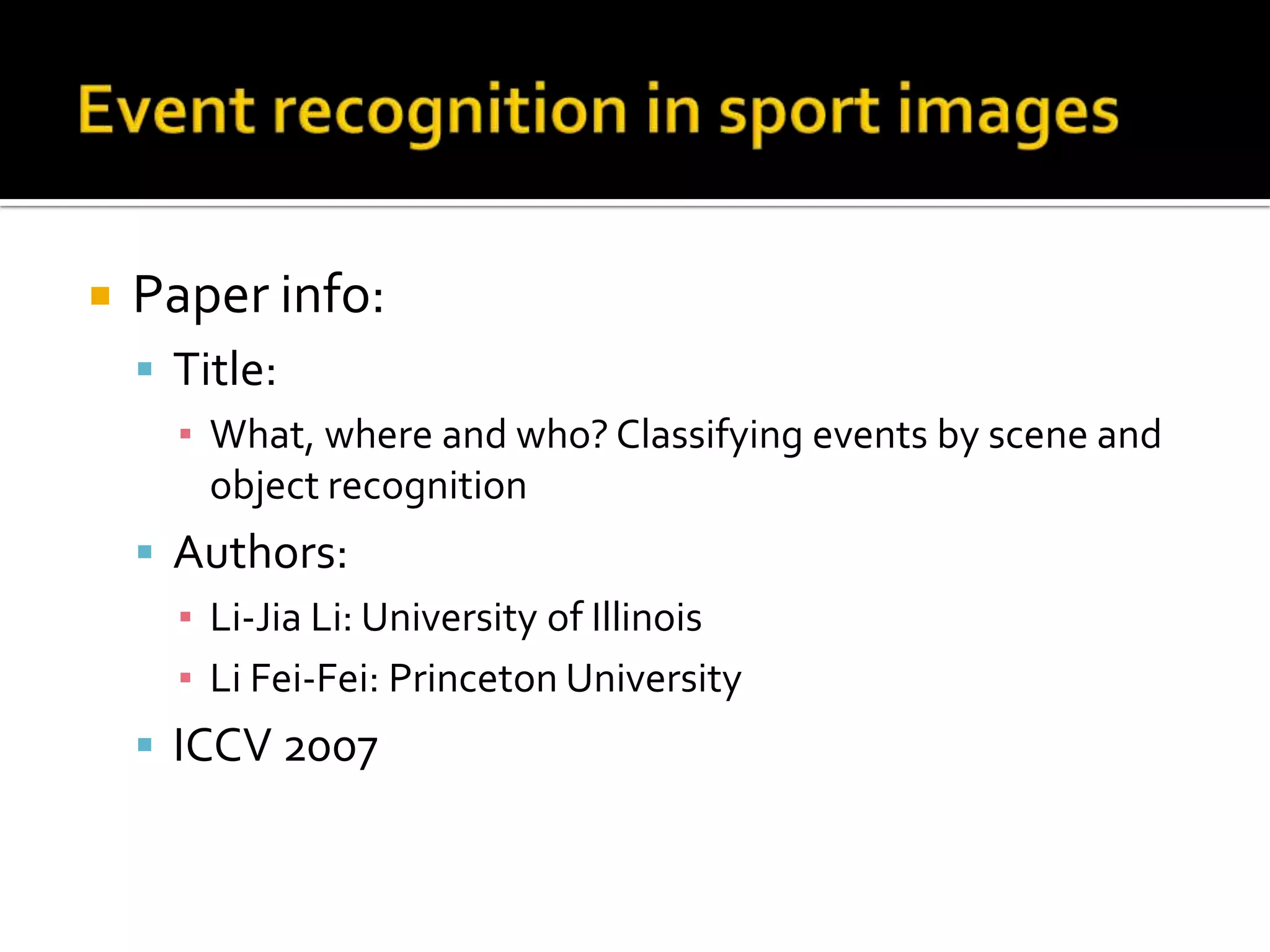z: latent topic (action category)“Unsupervised Learning of Human Action Categories Using Spatial-Temporal Words”Feature descriptor:Brightness gradient + PCABrightness gradient found equiv. to Optical Flow for motion capturingMultiple action can be localized in the video:Average classification accuracy:KTH action database: 81.5%Skating dataset: 80.67%