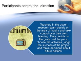 Participants control the  direction 