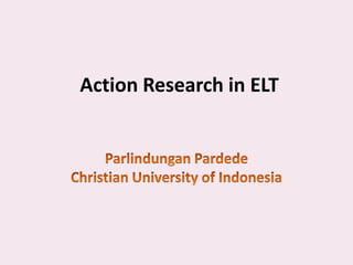 Action Research in ELT
 