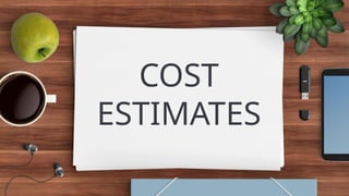 COST
ESTIMATES
 