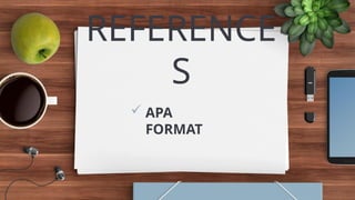 REFERENCE
S
 APA
FORMAT
 