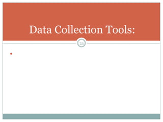 Data Collection Tools:
              23



 
