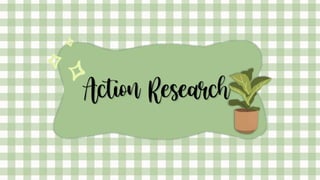 Action Research
 