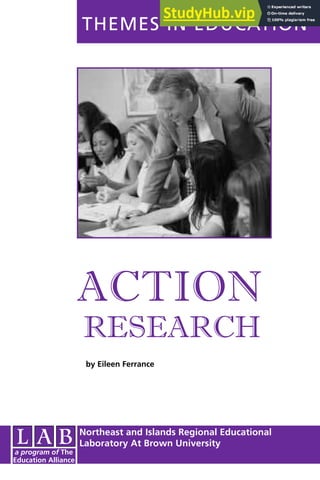 a program of The
Education Alliance
THEMES IN EDUCATION
ACTION
RESEARCH
Northeast and Islands Regional Educational
Laboratory At Brown University
by Eileen Ferrance
 