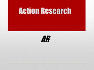 Action Research

AR

 