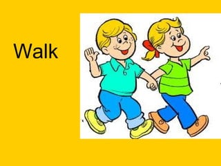 Walk
 