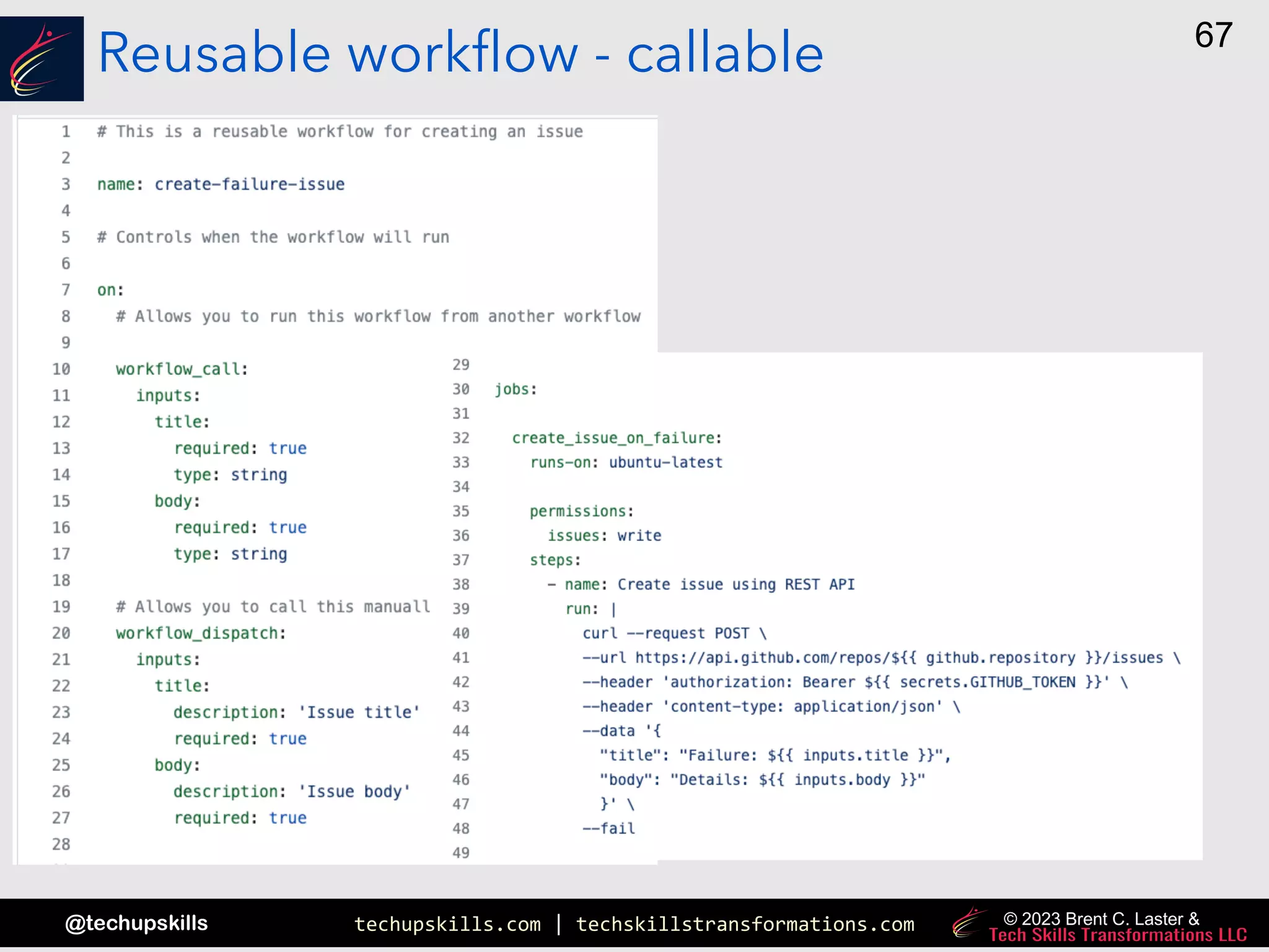 techupskills.com | techskillstransformations.com
@techupskills
67
© 2023 Brent C. Laster &
Reusable workflow - callable
 