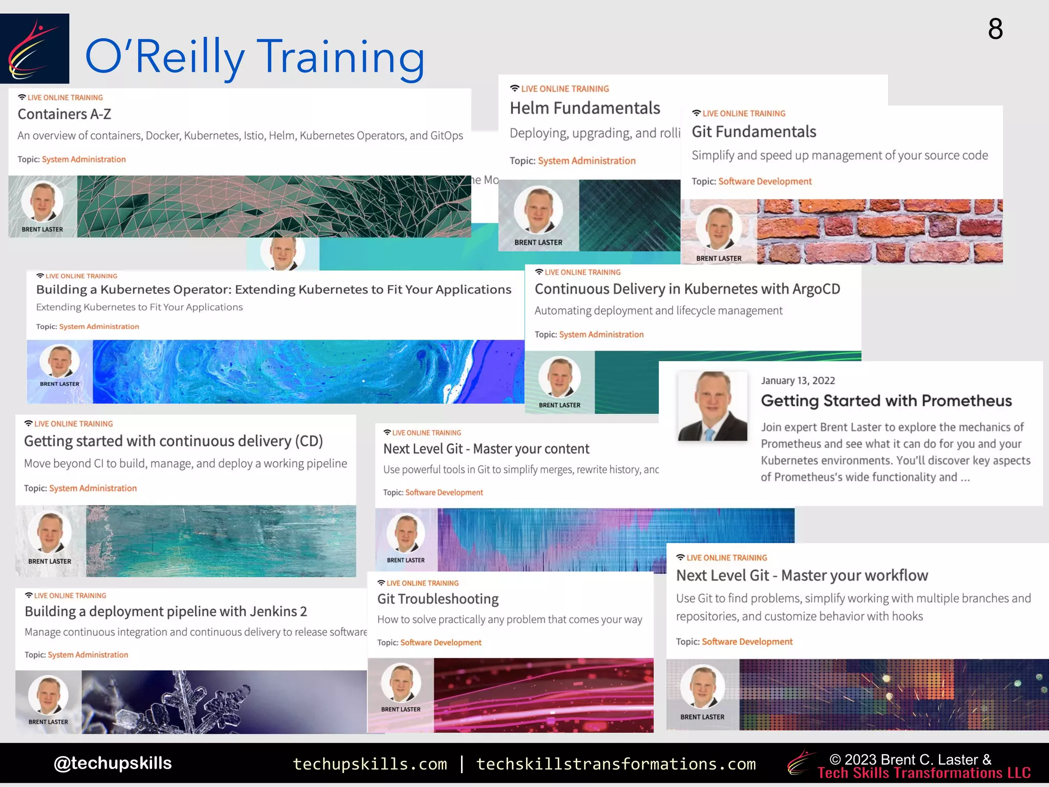 techupskills.com | techskillstransformations.com
@techupskills
8
© 2023 Brent C. Laster &
O’Reilly Training
 
