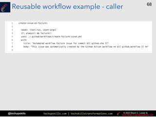 techupskills.com | techskillstransformations.com
@techupskills
68
© 2023 Brent C. Laster &
Reusable workflow example - caller
 
