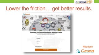 #leadgen
Lower the friction… get better results.
 