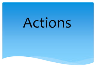 Actions
 