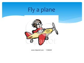 Fly a plane