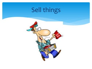 Sell things