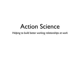 Action Science ,[object Object]