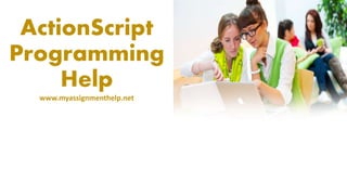 ActionScript 
Programming 
Help 
www.myassignmenthelp.net 
 