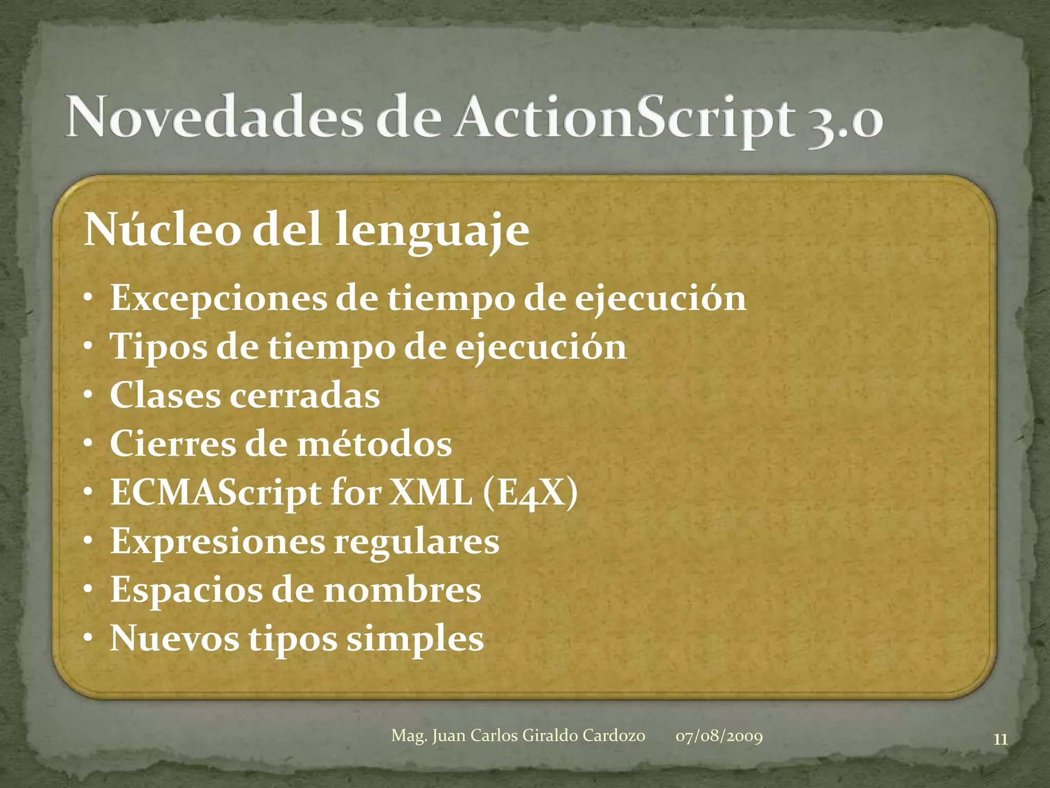 Novedades de ActionScript 3.007/08/200911Mag. Juan Carlos Giraldo Cardozo