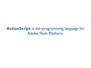 Slideshow Actionscript ActionScript 3.0 Fundamentals | PPT